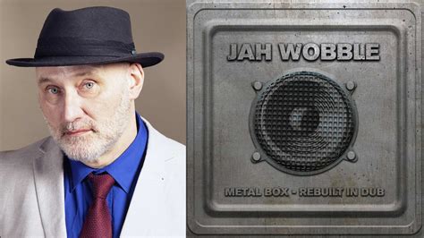 jah wobble - metal box tour|PUBLIC IMAGE LTD Bassist JAH WOBBLE Brings His METAL .